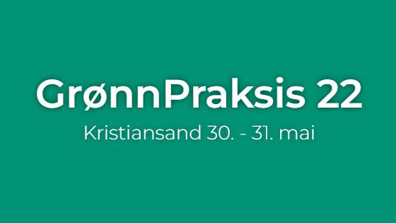 Hvit tekst på grønn bakgrunn: Grønn Praksis 22. Kristiansand 30.-31- mai